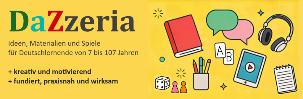 Titelbalken DaZzeria, Untertitel: Ideen, Materialien und Spiele für Deutschlernende von 7 bis 107 Jahren - kreativ, motivierend - fundiert - praxisnah - wirksam